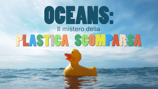 poster del film "Oceani, il mistero della plastica scomparsa" poster del film "Oceani, il mistero della plastica scomparsa"
